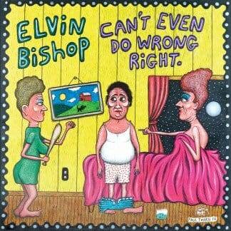 Can't Even Do Wrong Right by Elvin Bishop