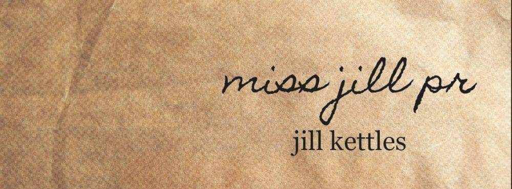 Exclusive Interview with Jill Kettles of "Miss Jill PR"