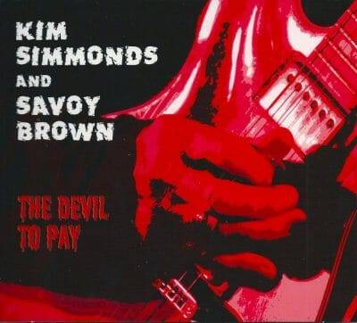 Kim Simmonds & Savoy Brown The Devil to Pay