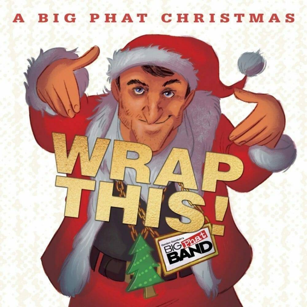 Gordon Goodwin Big Phat Christmas Wrap This!