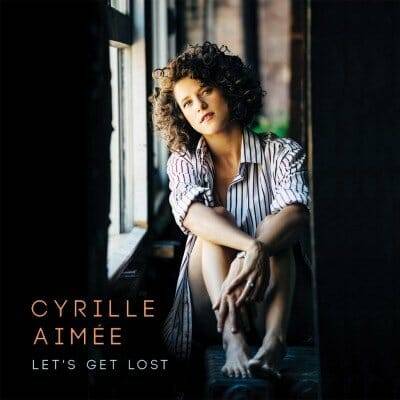 cyrille aimee lets get lost