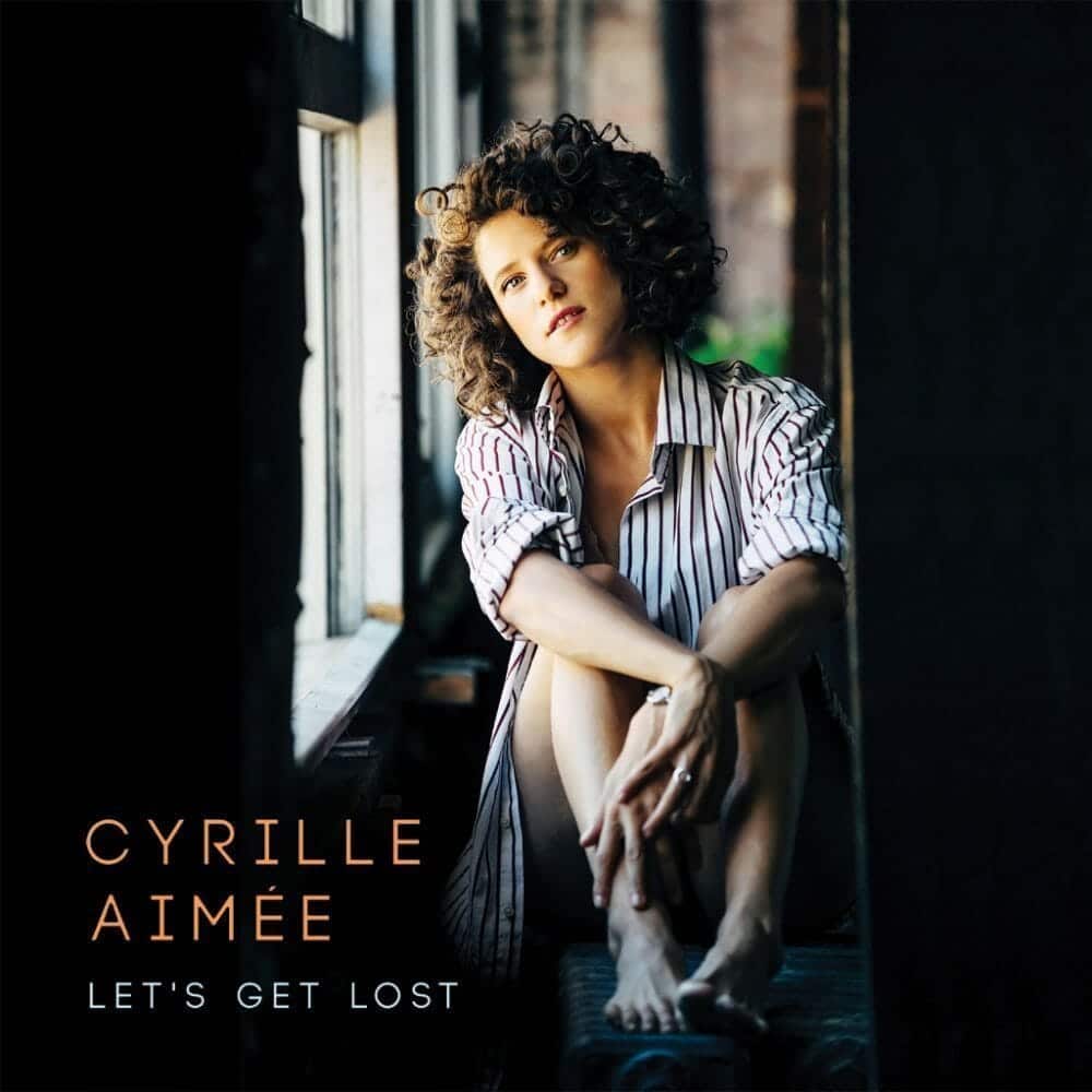 cyrille aimee lets get lost