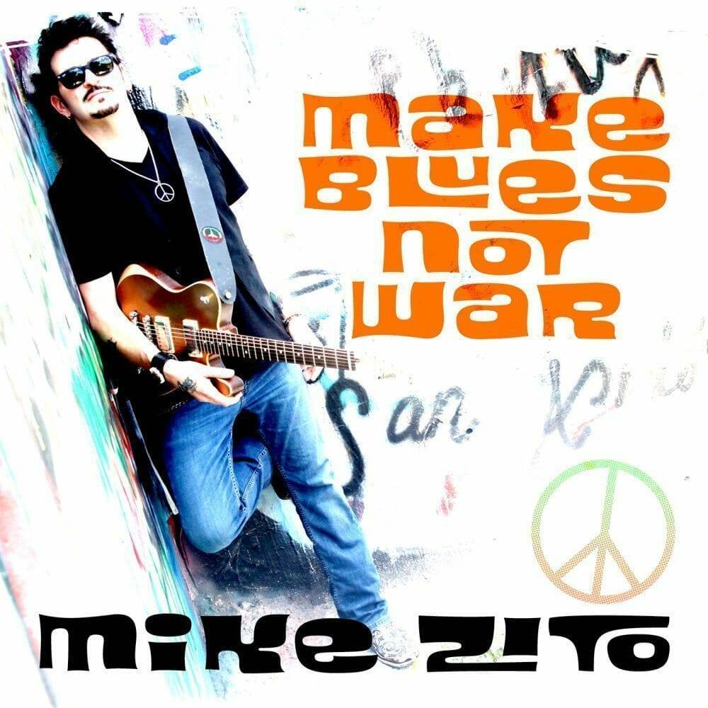 MikeZito-MakeBluesNotWar