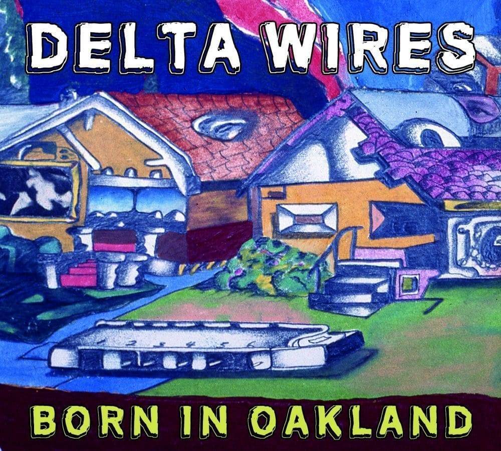 Delta-Wires-Born-in-Oakland-Hi-Res-Cover