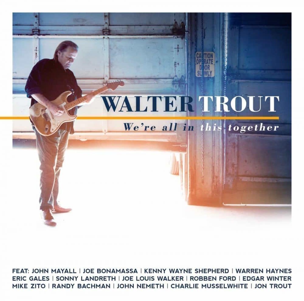Walter Trout  We’re all in this together
