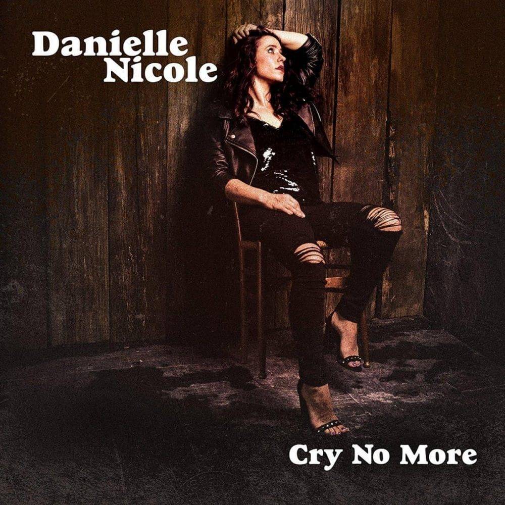 Danielle Nicole  Cry No More