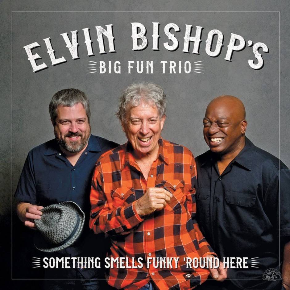 Elvin-Bishops-Big-Fun-Trio-Something-Smells-Funky-‘Round-Here-