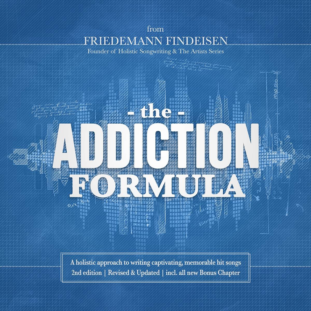 The Addiction Formula - A Holistic Approach to Songwriting