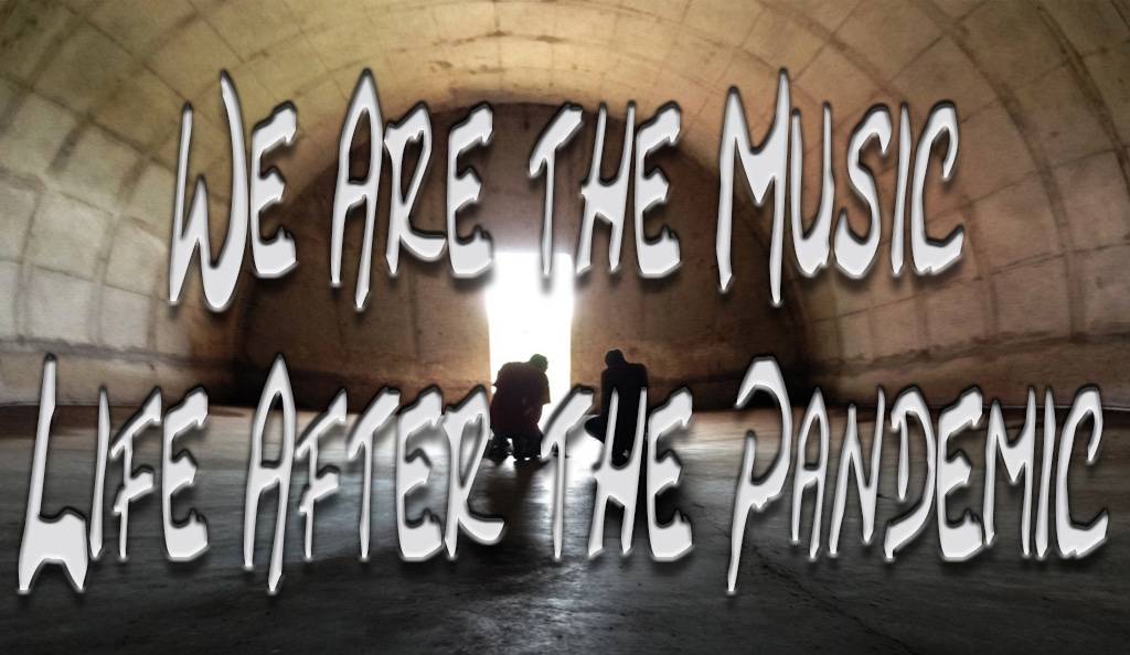 We Are The Music! Life after the pandemic.