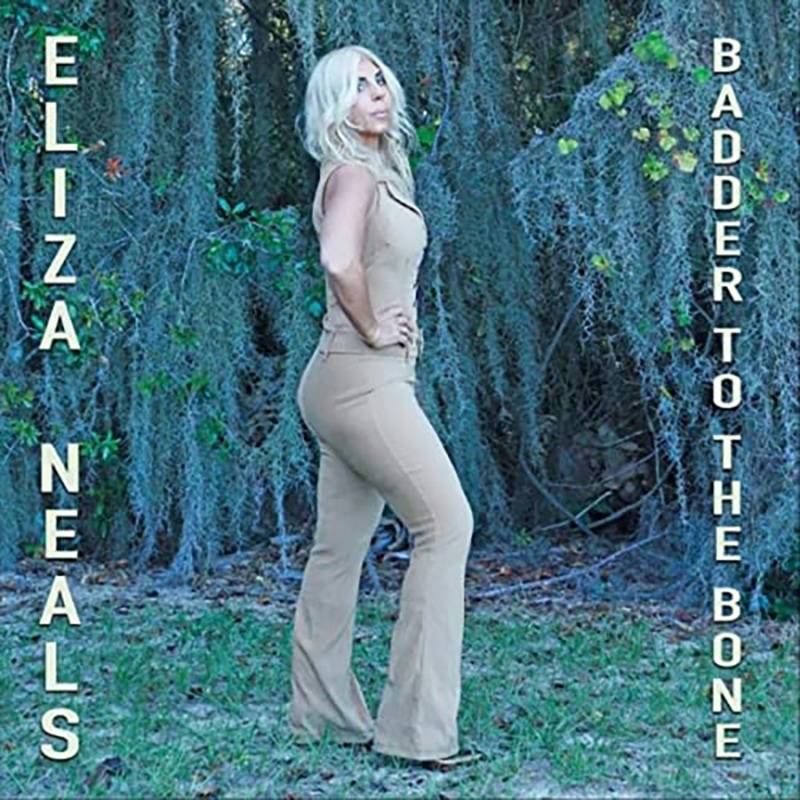 Eliza Neals - Badder to the Bone