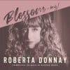 Roberta Donnay  BLOSSOM-ing