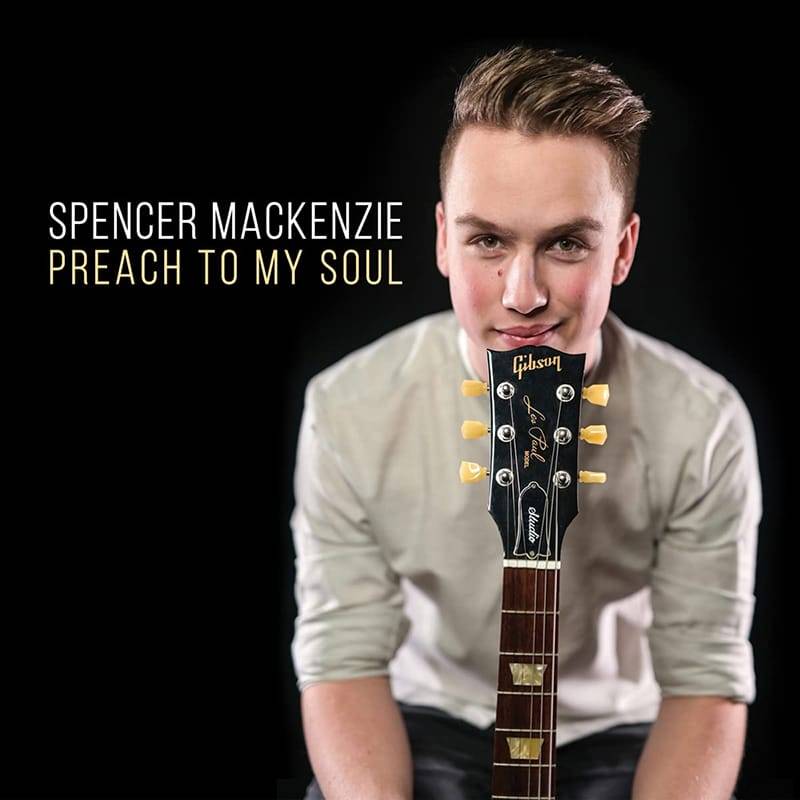Spencer Mackenzie  Preach to my Soul