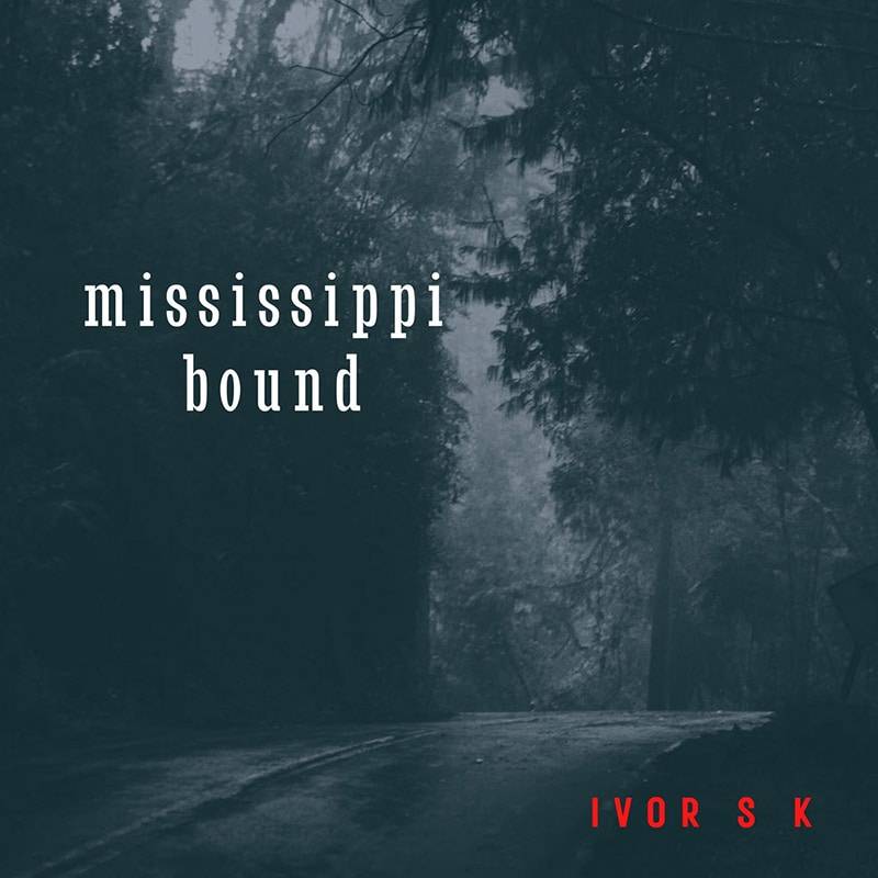 Ivor S.K.  Mississippi Bound