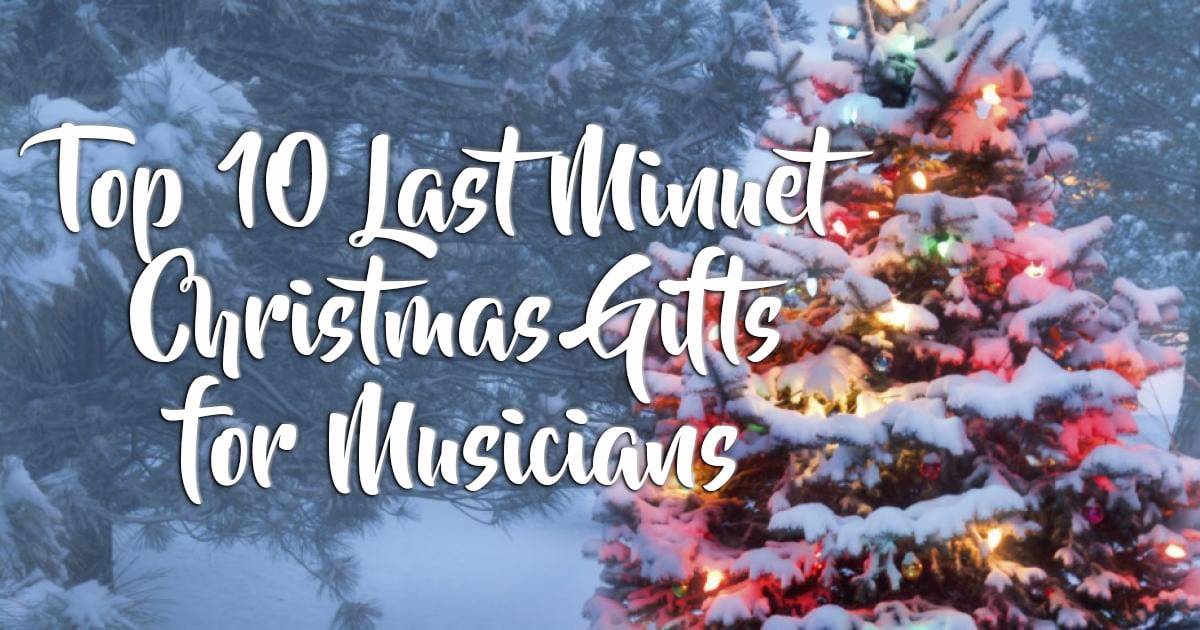 10 Last Minuet Gifts for Musicians