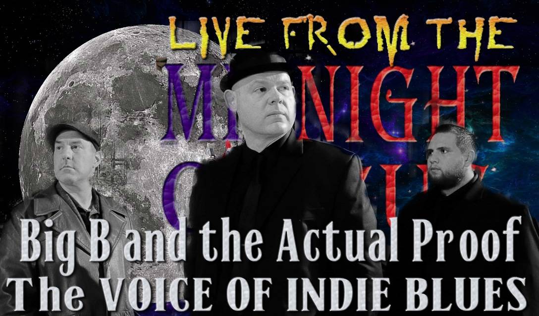 LIVE from the Midnight Circus Featuring Big B and the Actual Proof