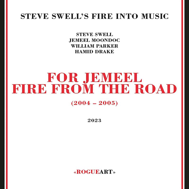 Steve Swell’s Fire Into Music For Jemeel – Fire from the Road