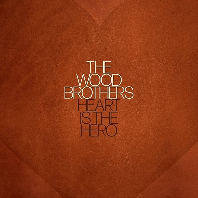 The Wood Brothers  Heart is the Hero