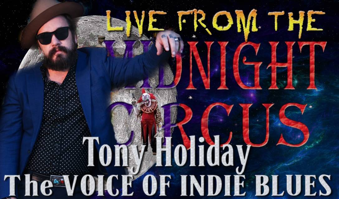 LIVE from the Midnight Circus Featuring Tony Holiday