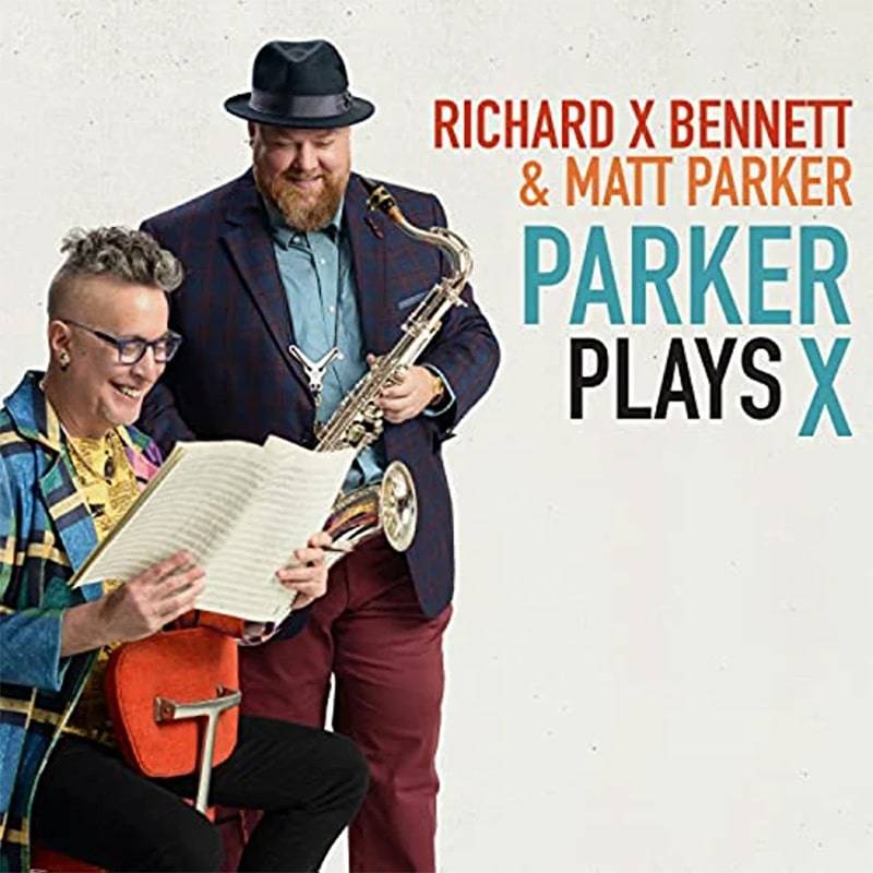 Richard X. Bennett & Matt Parker  Parker Plays X