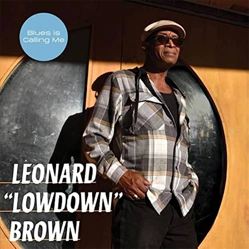 Leonard "Lowdown" Brown  Blues is Calling Me