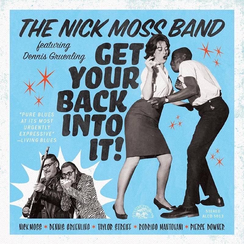 The Nick Moss Band featuring Dennis Gruenling  Get Your Back Into It!