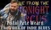 LIVE from the Midnight Circus Featuring Pistol Pete Wearn
