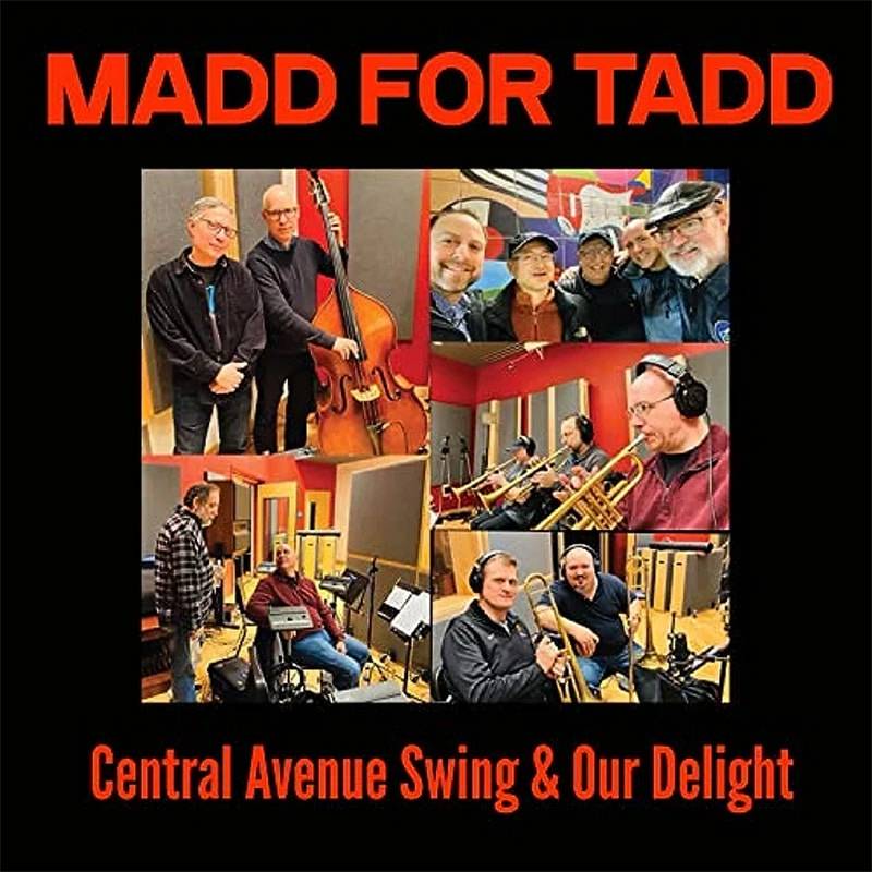 Madd for Tadd (Kent Engelhardt & Stephen Enos)  Central Avenue Swing and Our Delight (2 CD set)