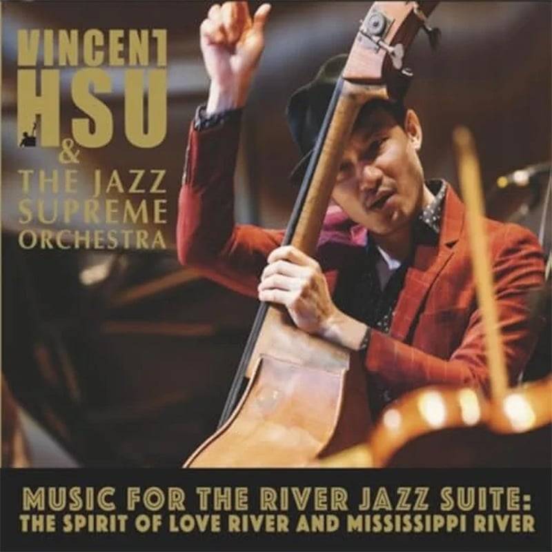 Vincent Hsu  Music for the River Jazz Suite: The Spirit of Love River & Mississippi River