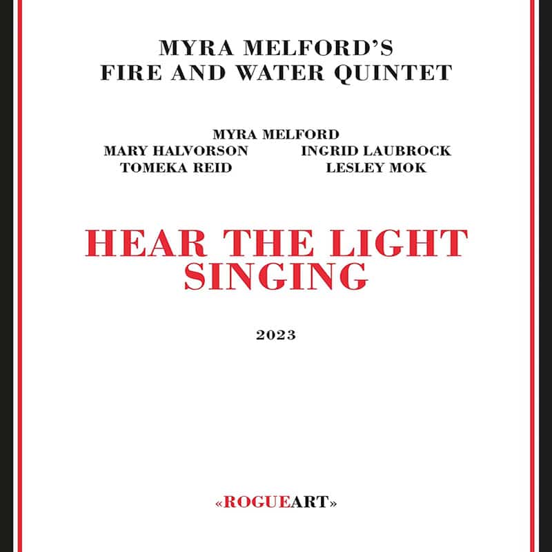 Myra Melford’s Fire and Water Quintet  Hear the Light Singing