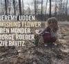 Jeremy Udden  Wishing Flower