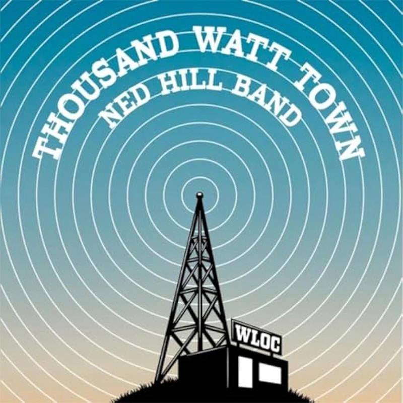 Ned Hill Band  Thousand Watt Town