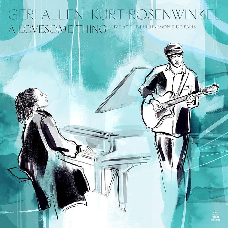Geri Allen + Kurt Rosenwinkel  A Lovesome Thing – Live at the Philharmonie de Paris