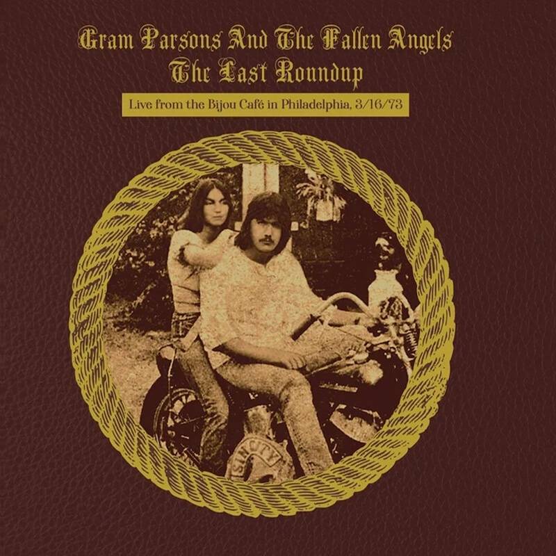 Gram Parsons and the Fallen Angels  The Last Roundup: Live from the Bijou Café in Philadelphia March 16th, 1973
