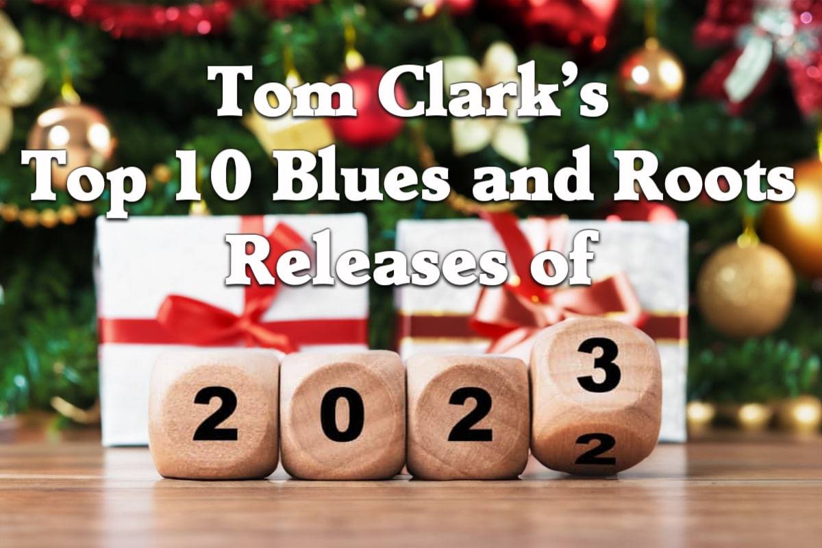Tom Clarke's Top 10 Roots and Blues Albums of 2023
