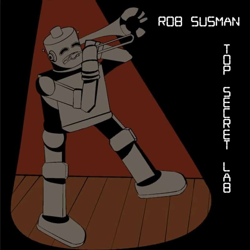 Rob Susman  Top Secret Lab