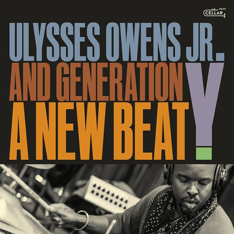 Ulysses Owens Jr. and Generation Y  A New Beat