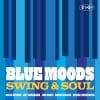 Blue Moods  Swing & Soul