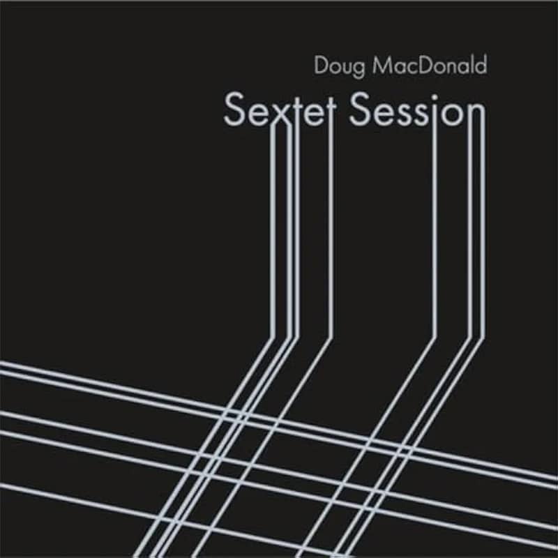 DOUG MACDONALD  SEXTET SESSION