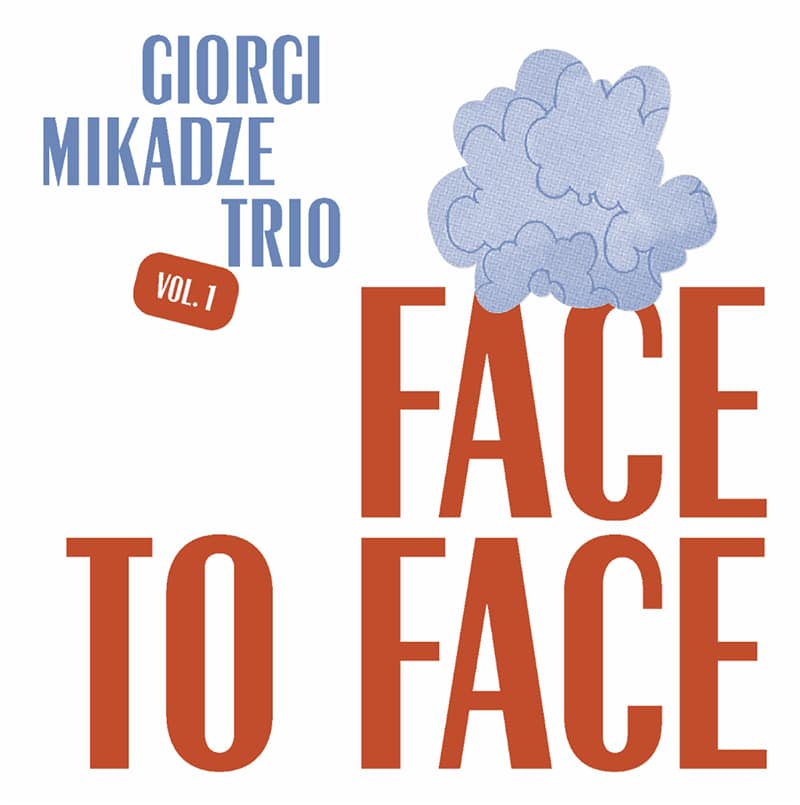 Giorgi Mikadze Trio  Face to Face – Georgian Songbook Vol. 1