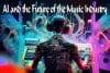 AI and the Future of the Music Industry