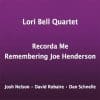 LORI BELL QUARTET  RECORDA ME: REMEMBERING JOE HENDERSON
