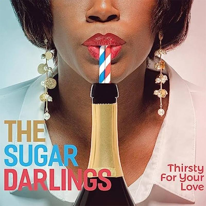 The Sugar Darlings  Thirsty For Your Love