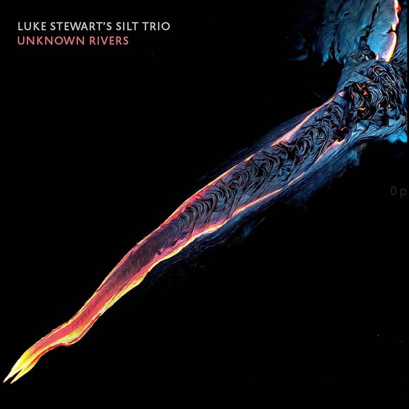 Luke Stewart Silt Trio  Unknown Rivers