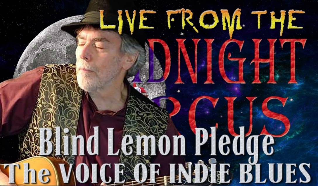 LIVE from the Midnight Circus Featuring Blind Lemon Pledge