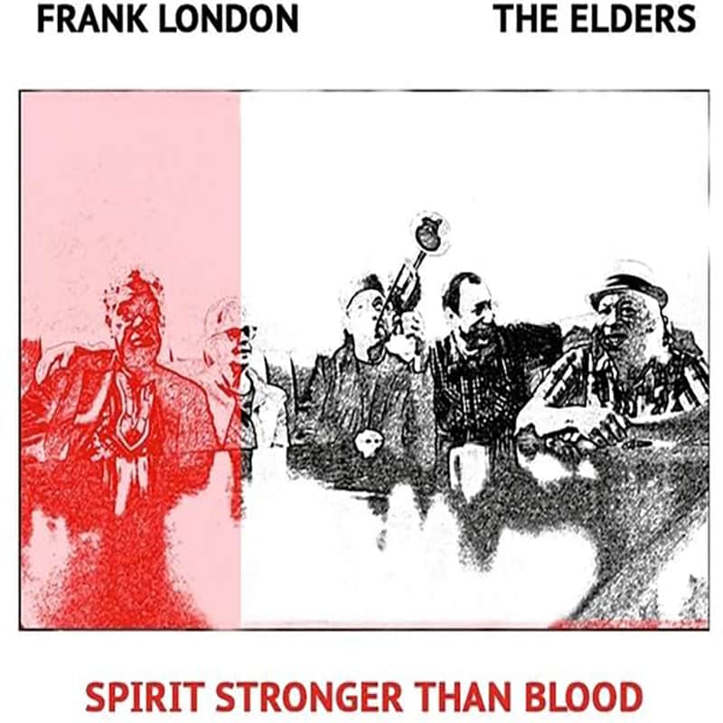 Frank London and The Elders  Spirit Stronger Than Blood