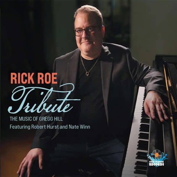 Rick Roe TRIBUTE: THE MUSIC OF GREGG HILL – Making A Scene!
