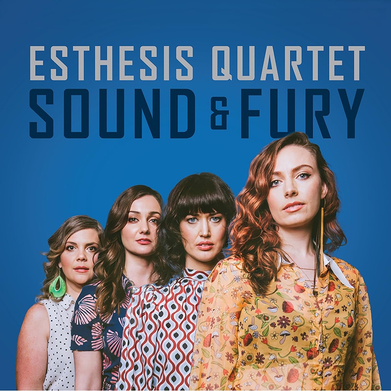 Esthesis Quartet  Sound and Fury