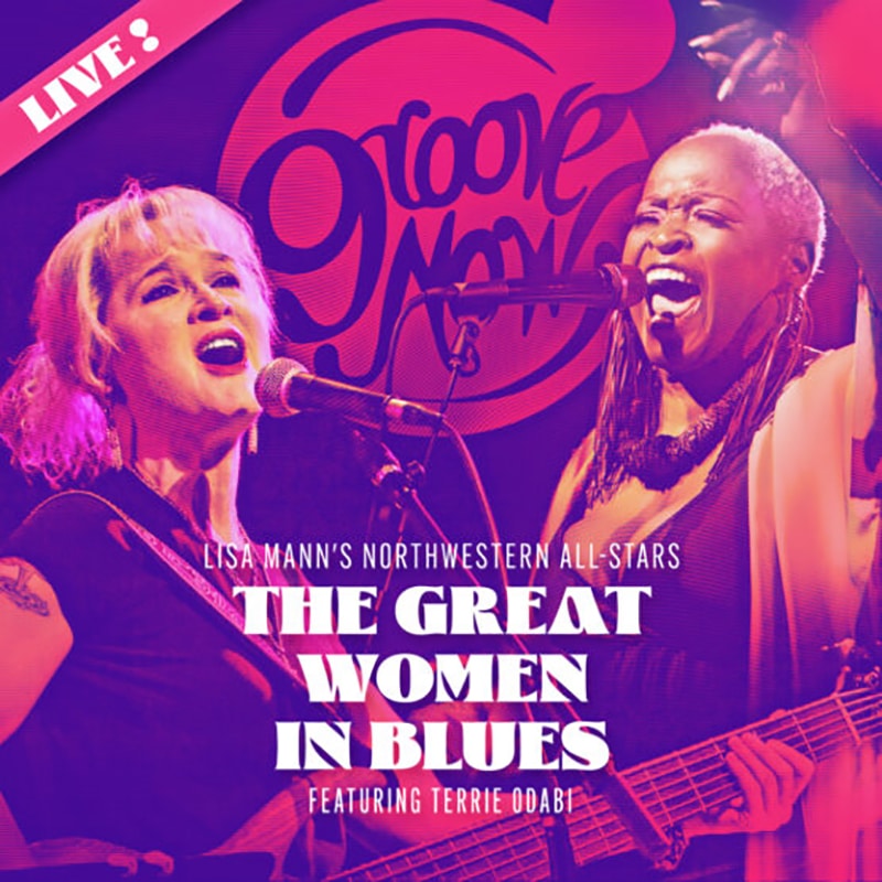 Lisa Mann & Groove Now  The Great Women In Blues featuring Terrie Odabi