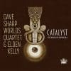 Dave Sharp Worlds Quartet & Elden Kelly  Catalyst - The Music of Gregg Hill
