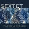 Sextet  PITCH, RHYTHM AND CONSCIOUSNESS
